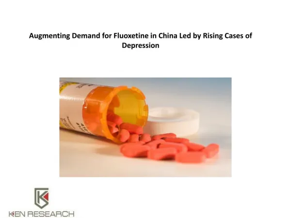 Augmenting Demand for Fluoxetine in China Led by Rising Cases of Depression : Ken Research