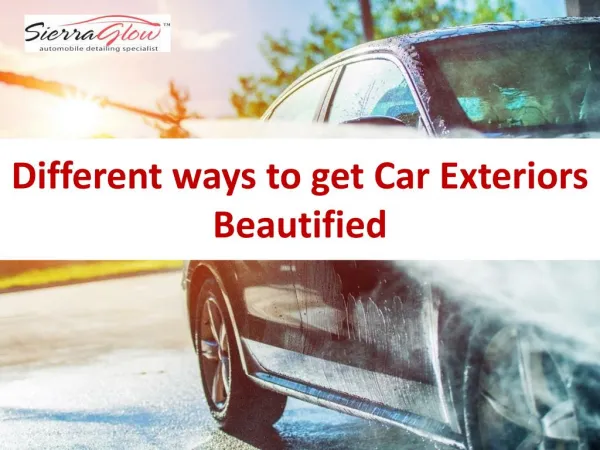 Different ways to get Car Exteriors Beautified