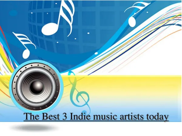 The Best 3 Indie music artists today