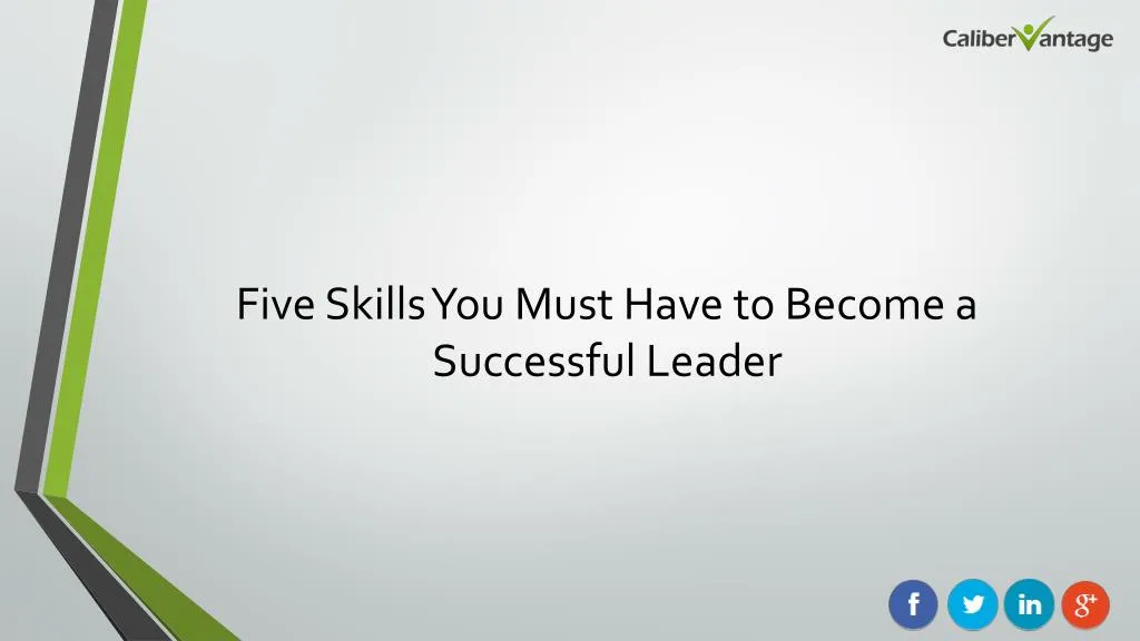 five skills you must have to become a successful leader