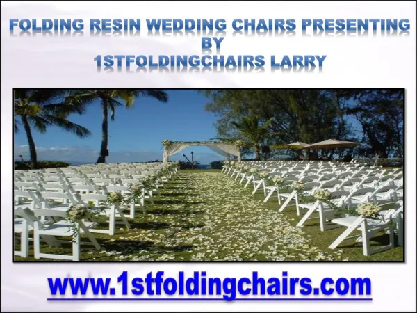 Folding Resin Wedding Chairs Presenting by 1stfoldingchairs Larry