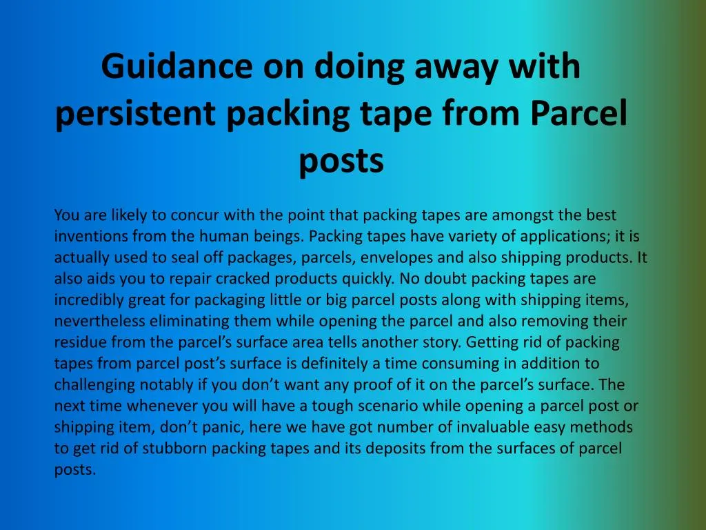 guidance on doing away with persistent packing tape from parcel posts