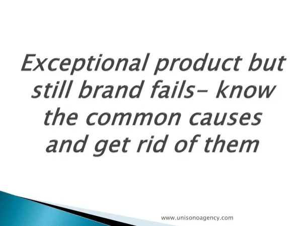 Exceptional product but still brand fails- know the common causes and get rid of them