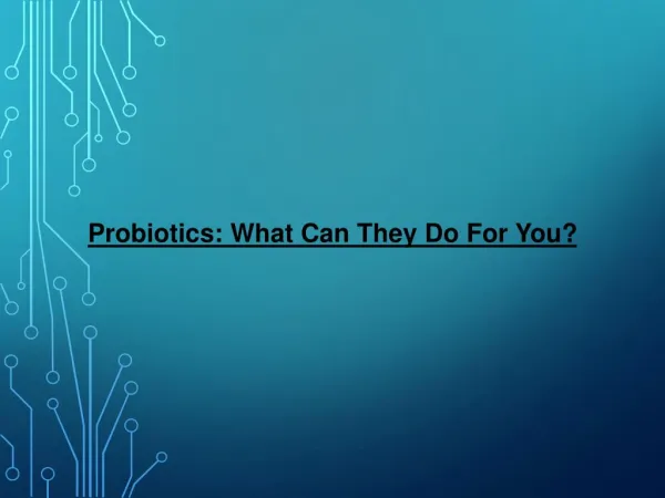 Probiotics: What Can They Do for You?