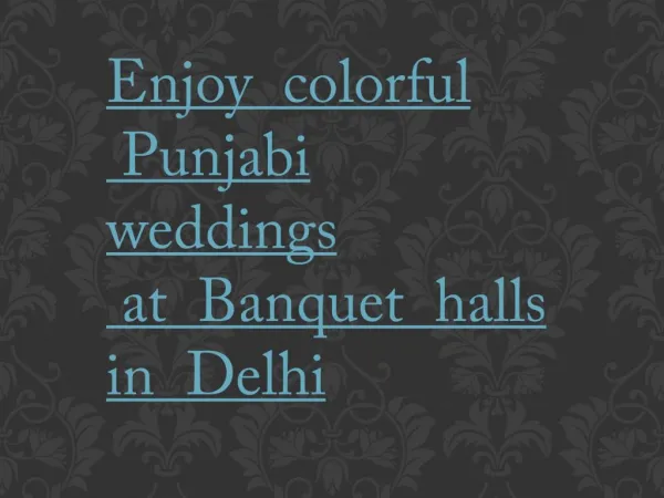 Enjoy colorful Punjabi weddings at Banquet halls in Delhi