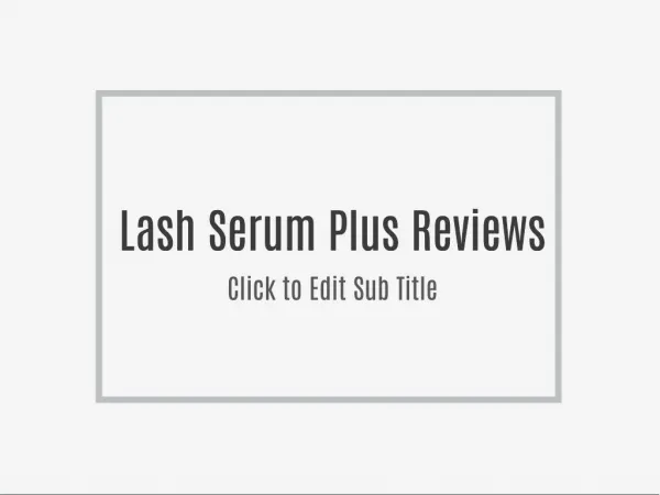 http://www.encantereviews.com/lash-serum-plus-reviews/