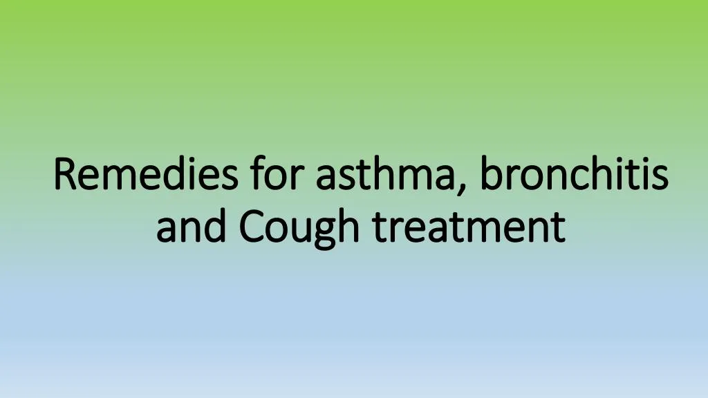 remedies for asthma bronchitis and cough treatment