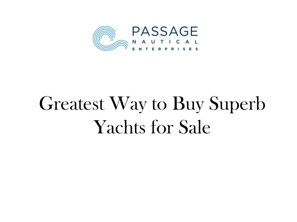greatest way to buy superb yachts for sale