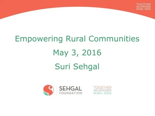 Empowering Rural Communities May 3, 2016 Suri Sehgal