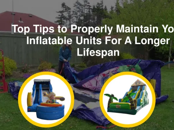 Top Tips to Properly Maintain Your Inflatable Units For A Longer Lifespan