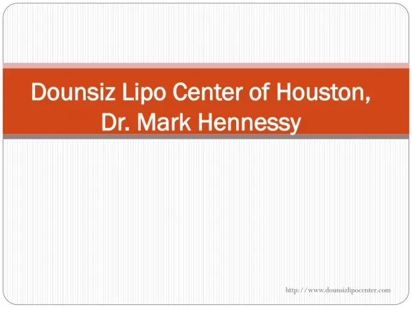 Dounsiz lipo center of houston, Dr Mark Hennessy