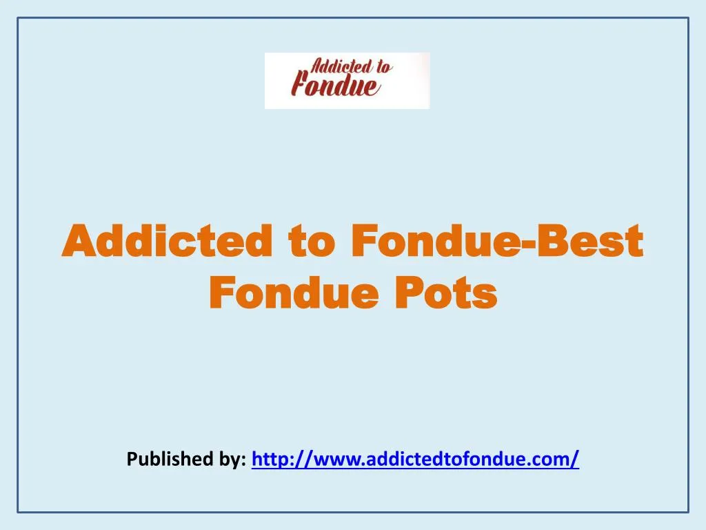 addicted to fondue best fondue pots