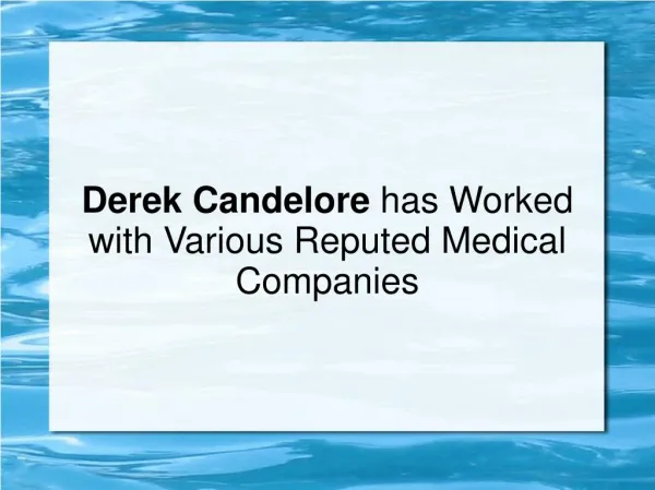 Derek Candelore has Worked with Various Reputed Medical Companies