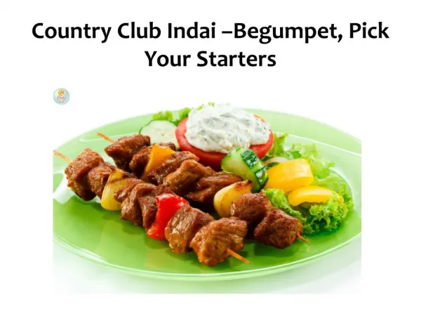 Country Club Indai –Begumpet, Pick Your Starters