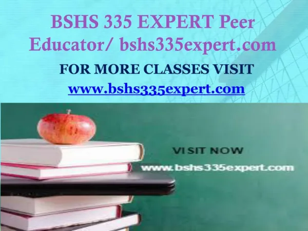 BSHS 335 EXPERT Peer Educator/ bshs335expert.com