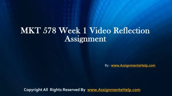 MKT 578 week 1 video reflection assignments