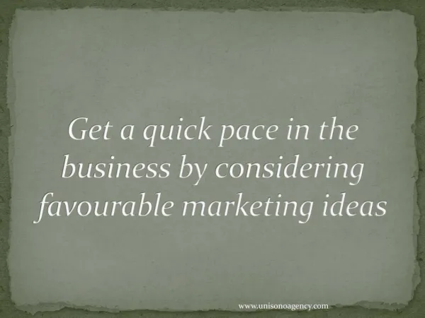 Get a quick pace in the business by considering favorable marketing ideas