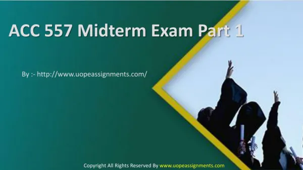 ACC 557 Midterm Exam Part 1