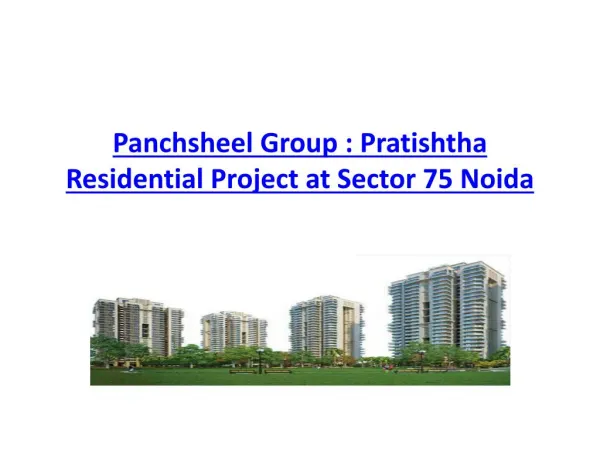 Panchsheel Group : Pratishtha Residential Project at Sector 75 Noida