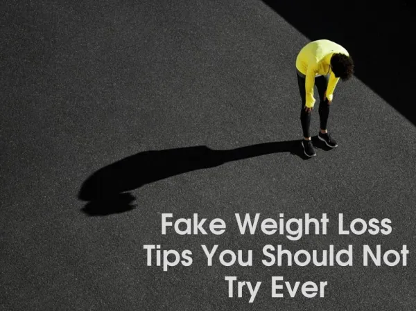 Fake Weight Loss Tips You Should Not Try Ever