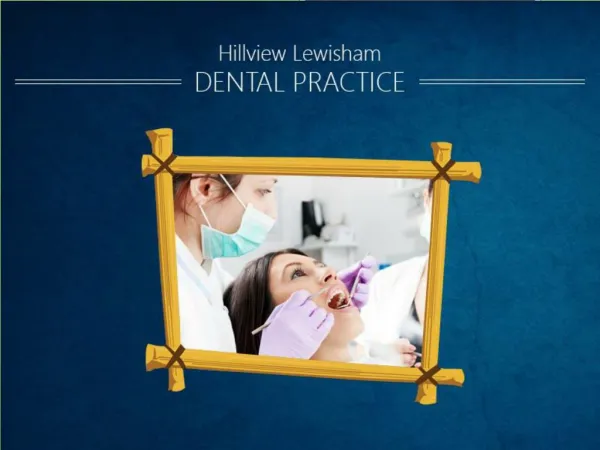Catford Dentist - Hillview Lewisham Dental Practice