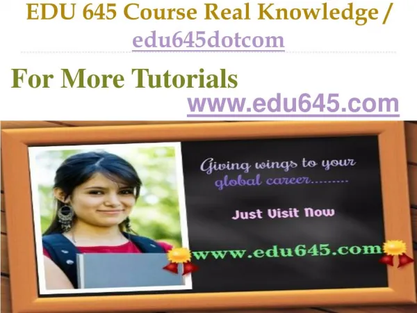 EDU 645 Course Real Knowledge / edu645dotcom