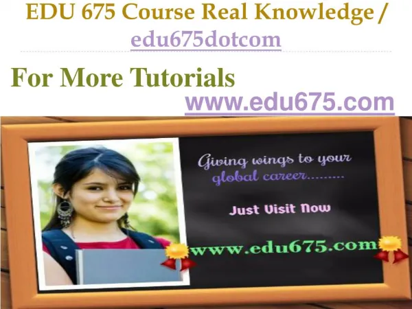 EDU 675 Course Real Knowledge / edu675dotcom