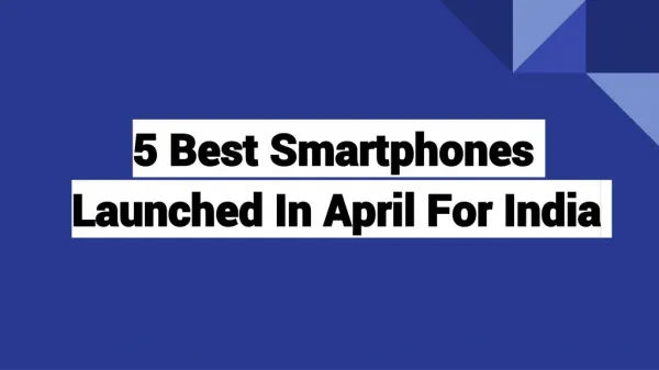 5 best smartphones launched in april 2016 India