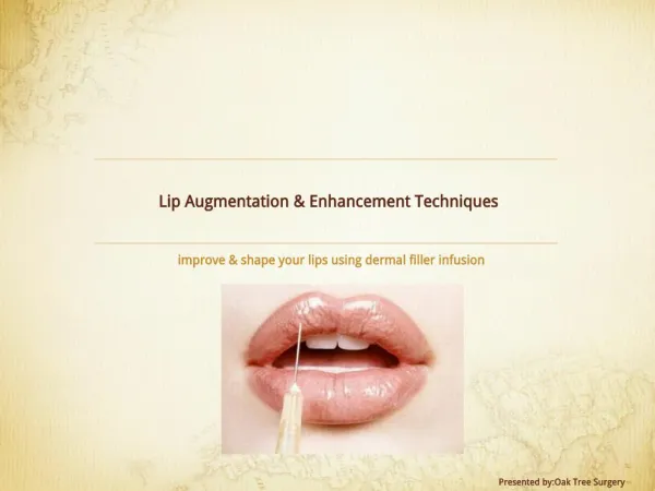 Lip Augmentation & Enhancement Techniques