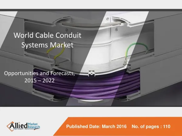 Cable Conduit Systems Market Is Expected to Reach $7.3 Billion by 2022 - Allied Market Research