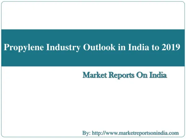 Propylene Industry Outlook in India to 2019