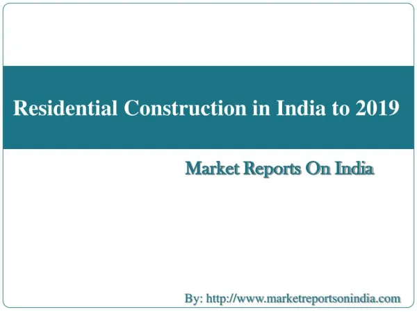 Residential Construction in India to 2019