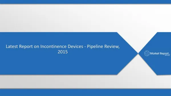 Latest Research Report on Incontinence Devices - Pipeline Review, 2015
