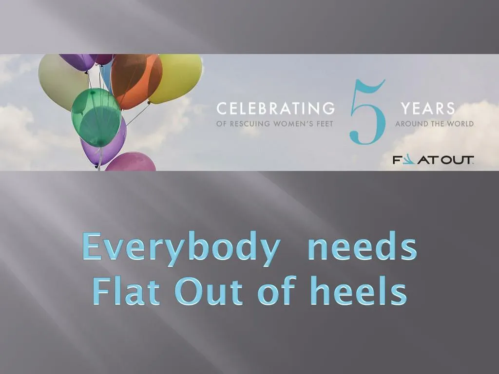 everybody needs flat out of heels