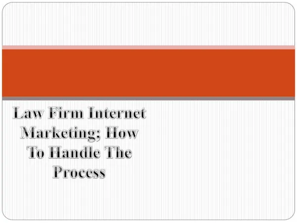 Law Firm Internet Marketing; How To Handle The Process
