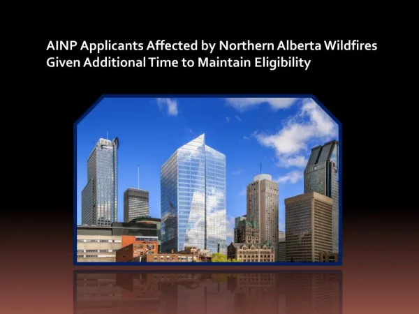 AINP Applicants Affected by Northern Alberta Wildfires Given Additional Time to Maintain Eligibility