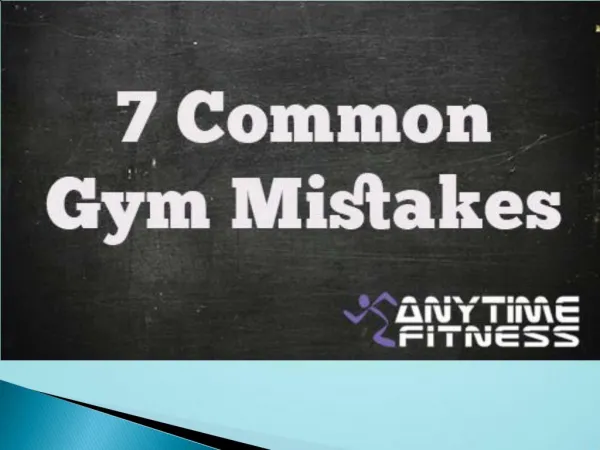 7 Common Gym Mistakes