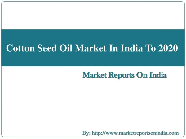 Cotton Seed Oil Market In India To 2020