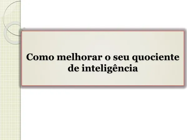 Como melhorar o seu quociente de inteligência?