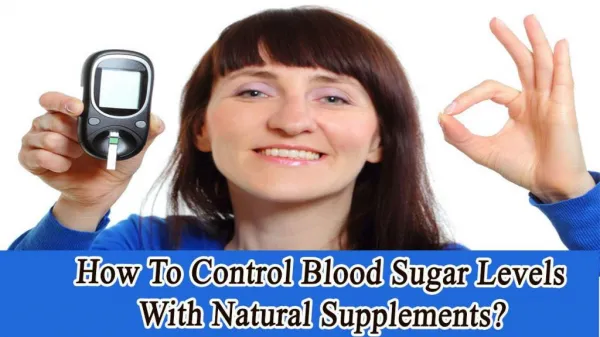 How To Control Blood Sugar Levels With Natural Supplements?