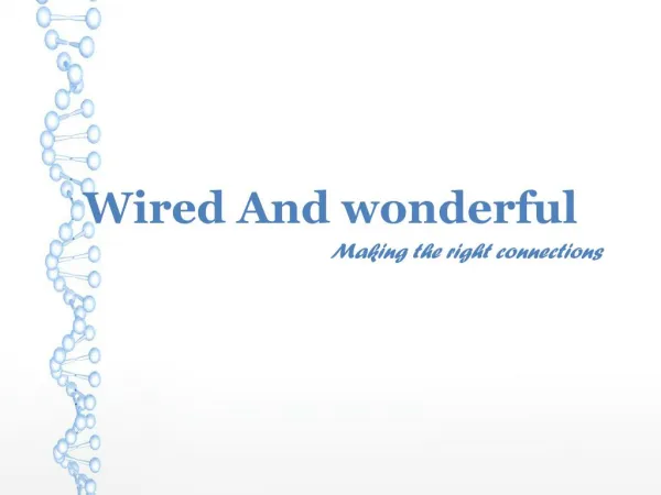 Wired And wonderful Making the right connections