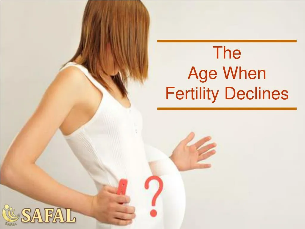 the age when fertility declines
