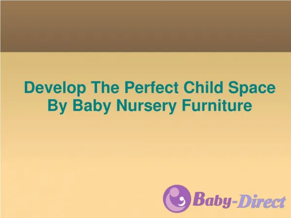Develop The Perfect Child Space By Baby Nursery Furniture