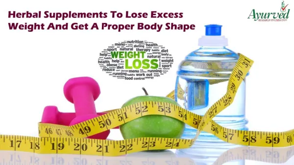 Herbal Supplements To Lose Excess Weight And Get A Proper Body Shape