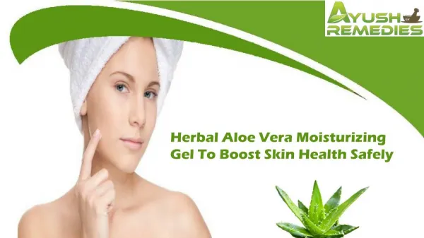 Herbal Aloe Vera Moisturizing Gel To Boost Skin Health Safely