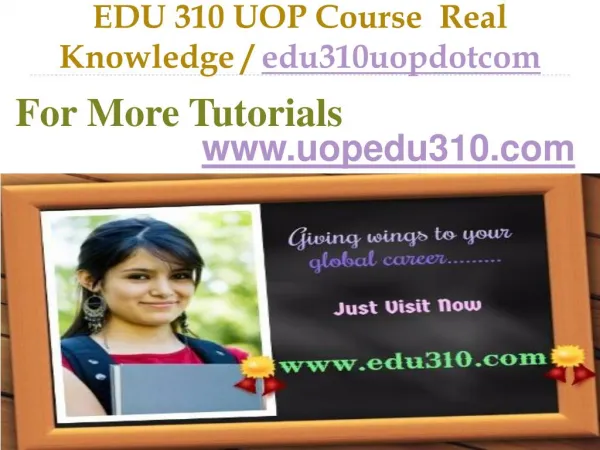 EDU 310 UOP Course Real Knowledge / edu310uopdotcom