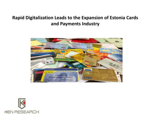 Rapid Digitalization Leads to the Expansion of Estonia Cards and Payments Industry : Ken Research