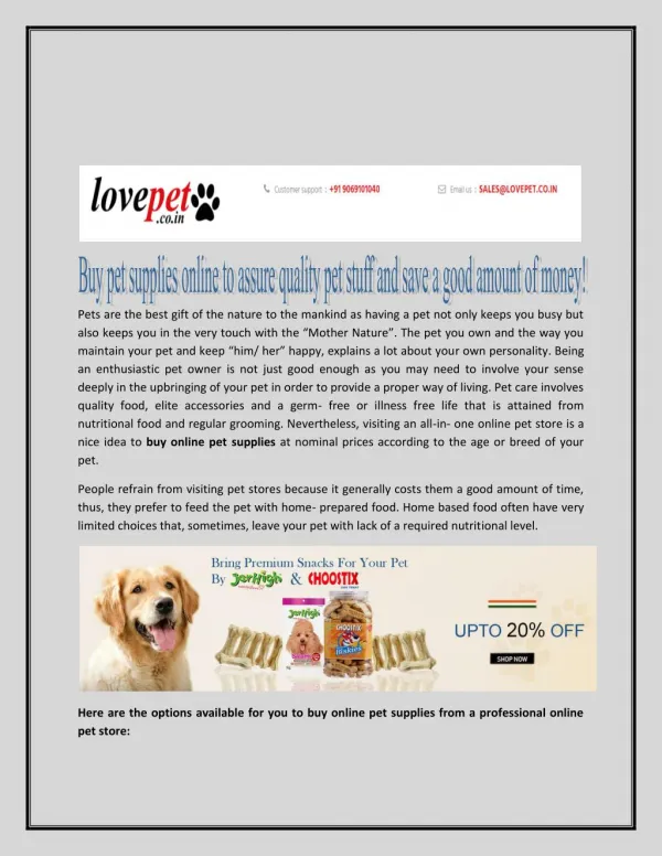 Buy pet supplies online to assure quality pet stuff and save a good amount of money!