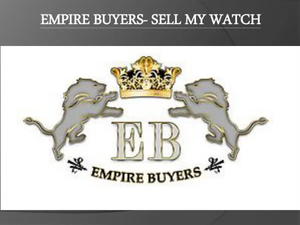 EMPIRES BUYERS- SELL MY WATCH