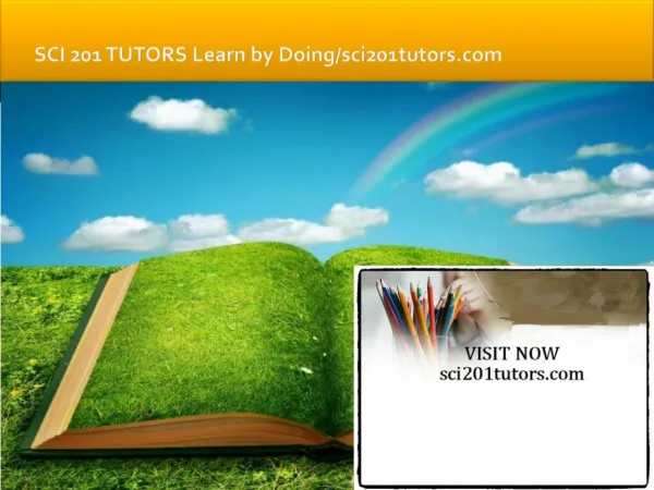 SCI 201 TUTORS Learn by Doing/sci201tutors.com